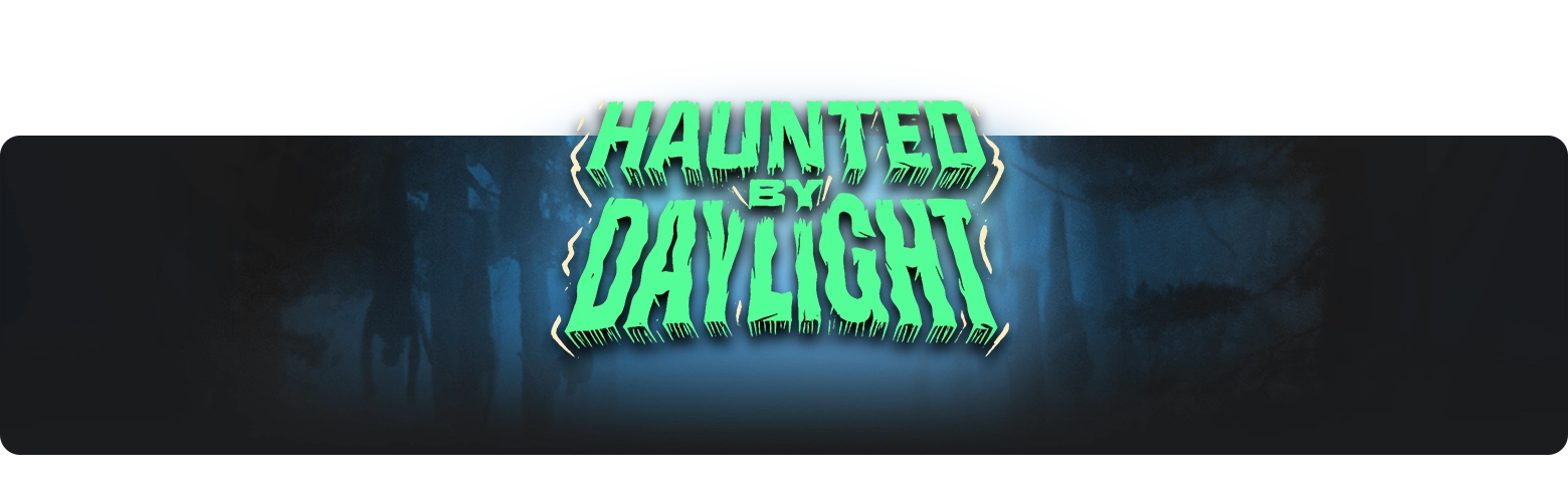 Dead by Daylight Haunted By Daylight 2025 Dead by Daylight Haunted By Daylight 2025