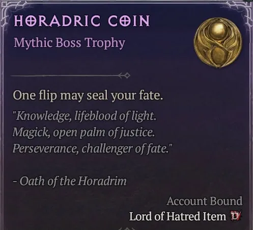 Tooltip of the Horadric Coin in Diablo 4: Mythic Boss Trophy, Account Bound, Lord of Hatred Item, with the text One flip may seal your fate